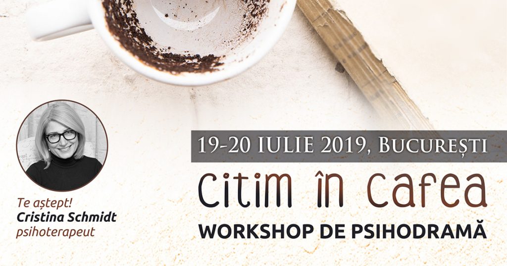 19-20.07.2019 Workshop de psihodramă – “Citim în cafea”, Bucuresti, Romania