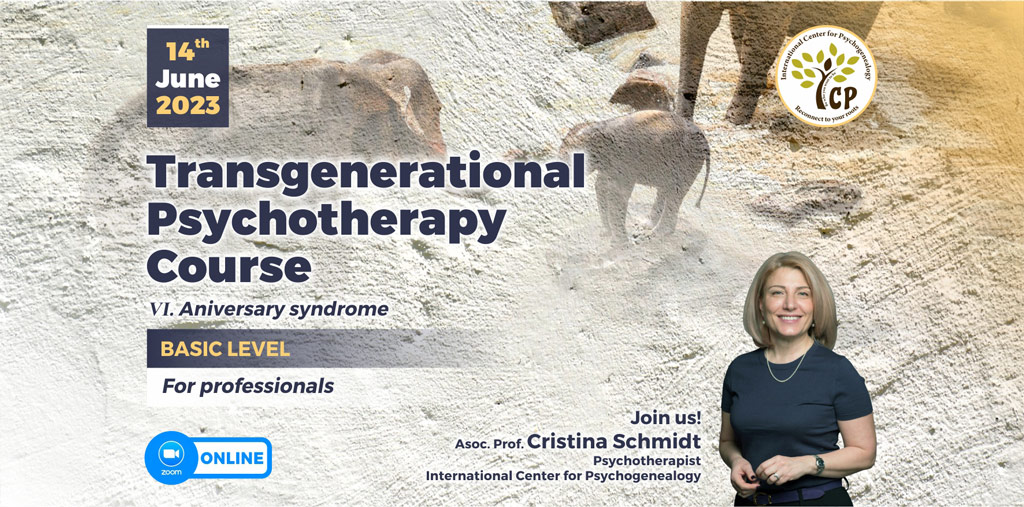 June 14th 2023  – Transgenerational  Psychotherapy  Course (Basic level – 6th module) ONLINE